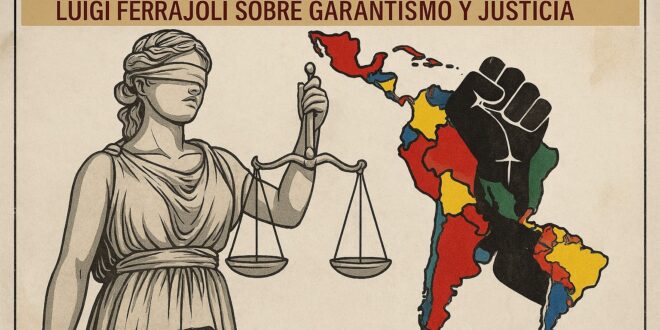 ¿Garantismo o nostalgia institucional? Una crítica latinoamericana a la visión de Ferrajoli sobre la reforma judicial mexicana