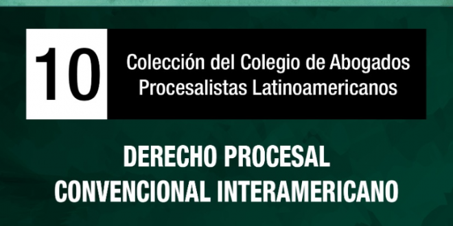 LIBRO 10. DERECHO PROCESAL CONVENCIONAL INTERAMERICANO