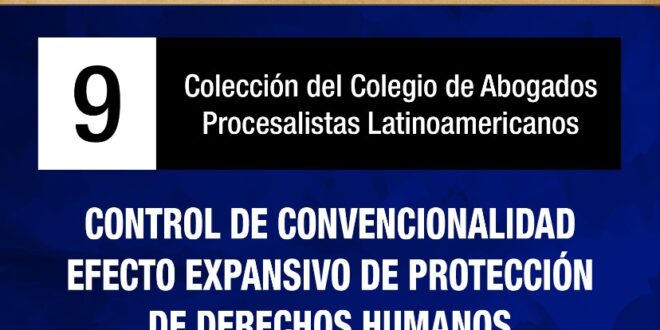 LIBRO 9 CONTROL DE CONVENCIONALIDAD.EFECTO EXPANSIVO DE PROTECCIÓN DE DERECHOS HUMANOS